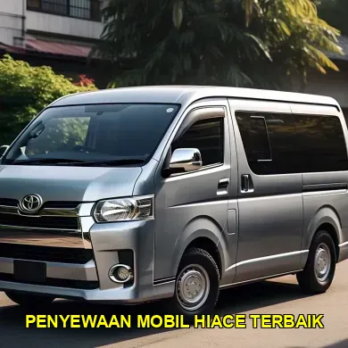 penyewaan mobil hiace terbaik